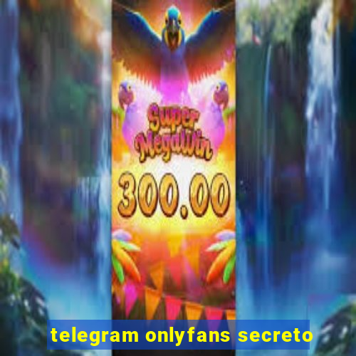 telegram onlyfans secreto